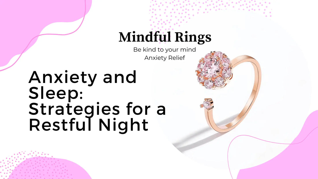 Anxiety and Sleep: Strategies for a Restful Night - Mindful Rings